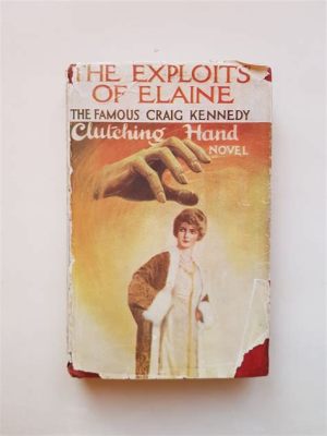  「The Exploits of Elaine」: 謎めいた女探偵と華麗なる犯罪世界！